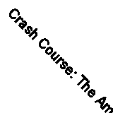 Crash Course: The American Automobile Industry's Road from Glory to Disaster By
